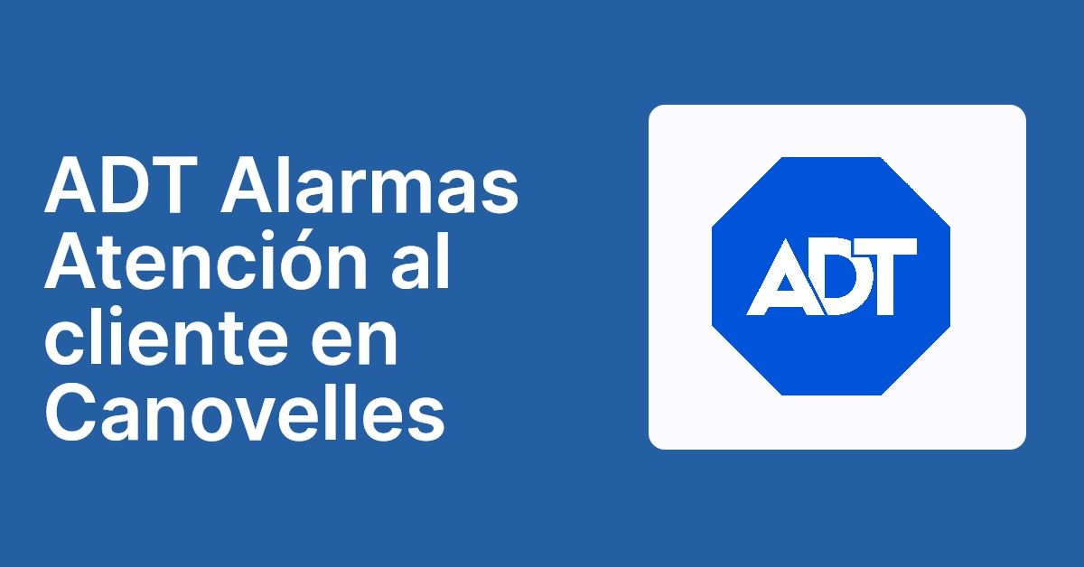 ADT Alarmas Atención al cliente en Canovelles